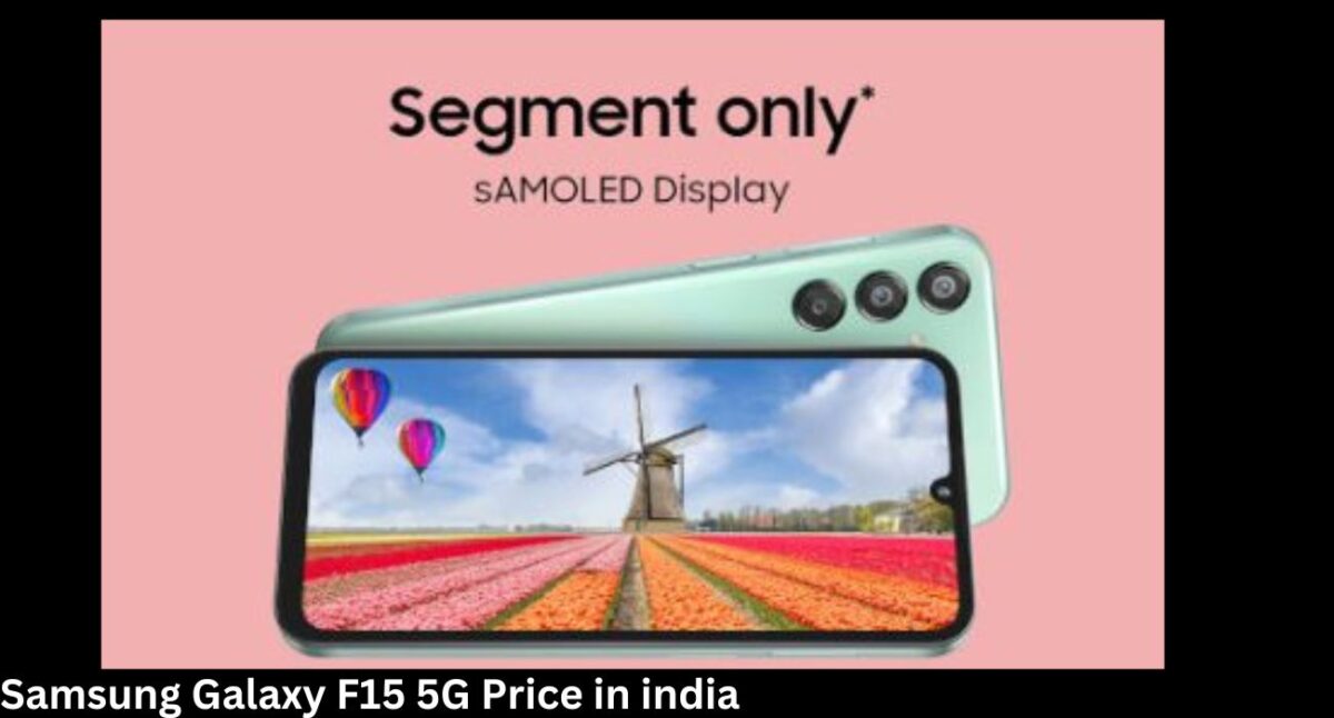 Samsung Galaxy F15 5G Price in india: Launch Date, Full Space