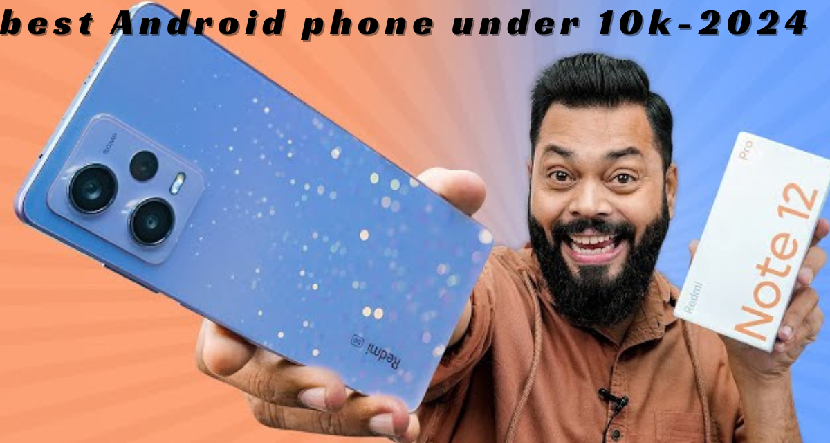 best Android phone under 10k-2024