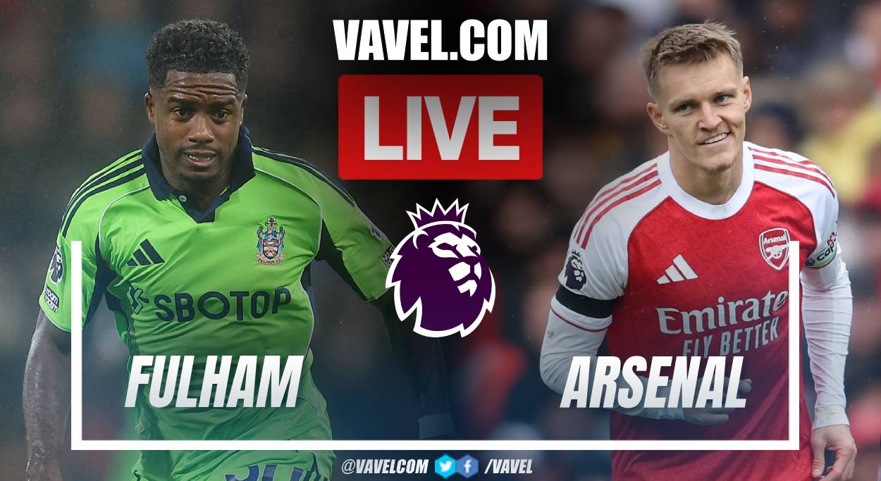 Fulham vs Arsenal LIVE Score, H2H & Predicted Lineups — Can Arsenal Stay on Top? Fulham vs Arsenal LIVE Score
